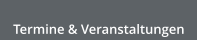 Termine & Veranstaltungen